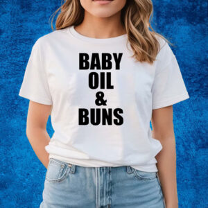 Baby Oil And Buns Shirts