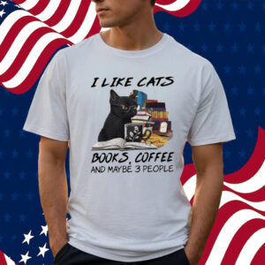 Black Cat Read Book I Like Cats Books Coffee And Maybe 3 People T-Shirt