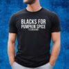 Blacks For Pumpkin Spice It's Delicious T-Shirt