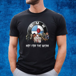 Bmw Not For The Weak T-Shirt