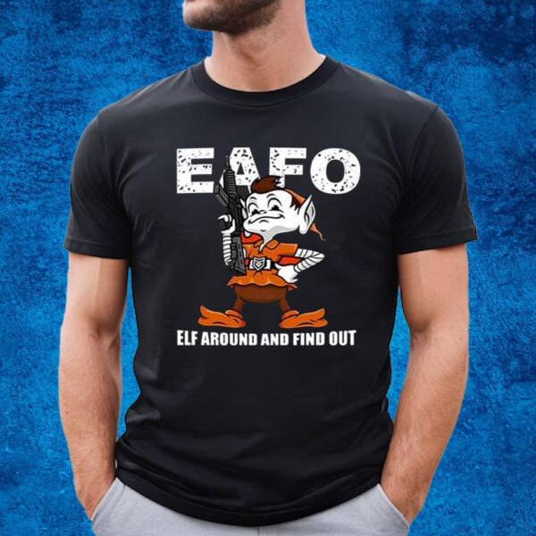 Browns Eafo Elf Around And Find Out Shirt