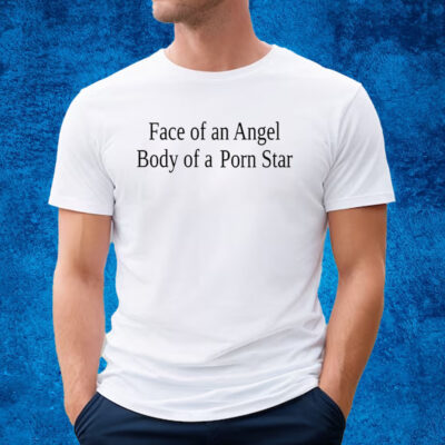 Cherrykitten Face Of An Angel Body Of A Porn Star Shirt