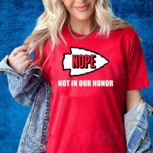 Chiefs Nope Not In Your Honor T-Shirts