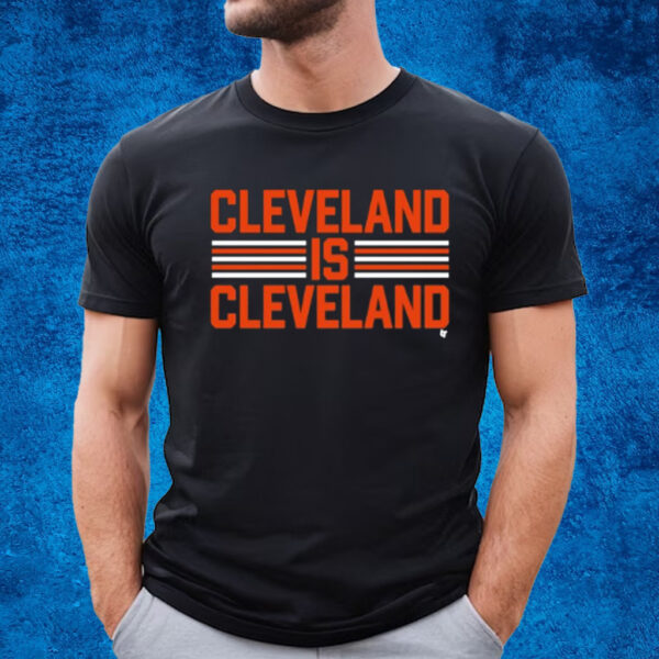 Cleveland Is Cleveland T-Shirt