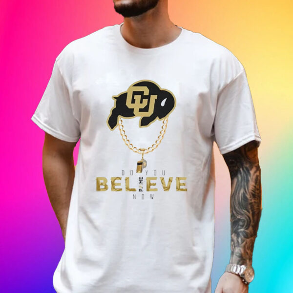 Colorado Buffs Do You Believe Coach Prime Tee Coach Prime Game Today T-Shirt