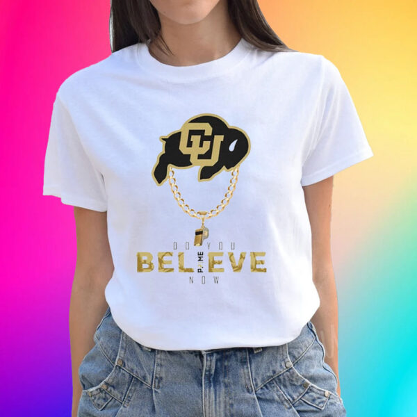 Colorado Buffs Do You Believe Coach Prime Tee Coach Prime Game Today T-Shirts