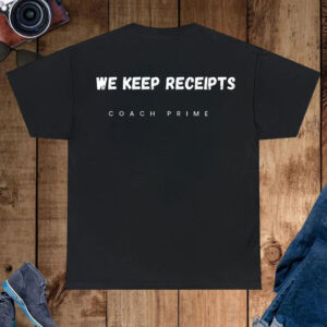 Colorado University Football Coach Prime Deion Sanders Fan We Keep Receipts Team Shirt