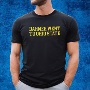 Dahmer Went To Ohio State Michigan Fan T-Shirt