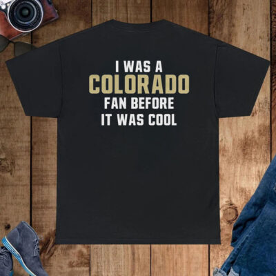 Deion Sanders I Was A Colorado Fan Before It Was Cool Shirt