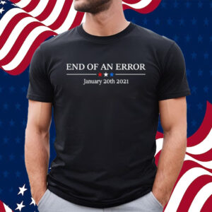 End Of An Error January 20Th 2021-Unisex T-Shirt