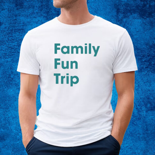 FFT Family Fun Trip Shirt