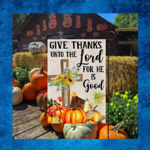 Fall Cross Sunflowers Pumpkins Give Thanks Unto The Lord For He Is Good Flag 2023