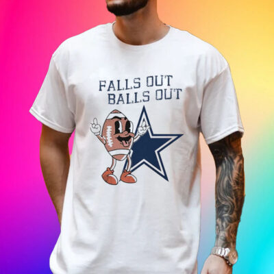 Falls Out Balls Out Dallas T-Shirt