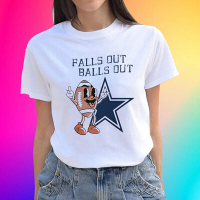 Falls Out Balls Out Dallas T-Shirts