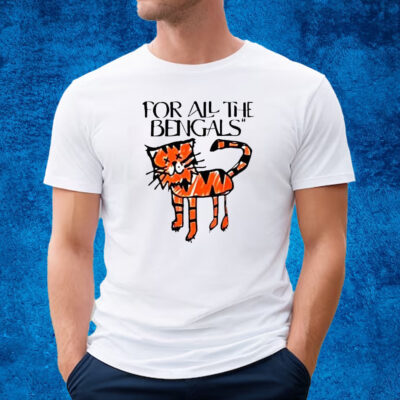 For All The Bengals Tiger Shirt