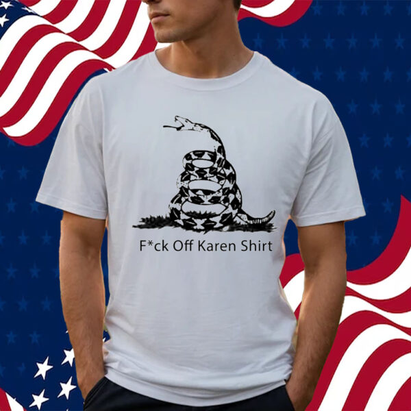 Fuck Off Karen Shirt