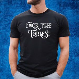 Fuck The Tories Shirt