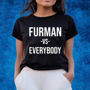 Furman Vs Everybody Shirts