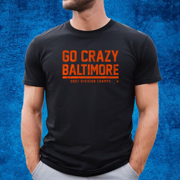 Go Crazy Baltimore T-Shirt