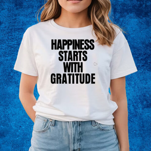 Happiness Starts With Gratitude T-Shirts