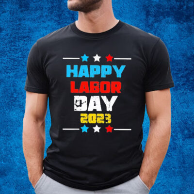 Happy labor holiday 2023 T-shirt