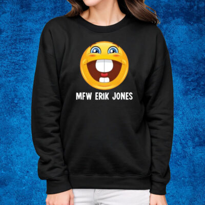 Holly Jones Mfw Erik Jones T-Shirt Sweatshirt