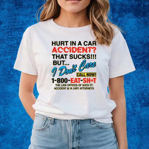 Hurt In A Car Accident T-Shirts