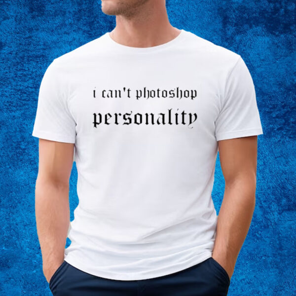 I Can’t Photo Personality Shirt