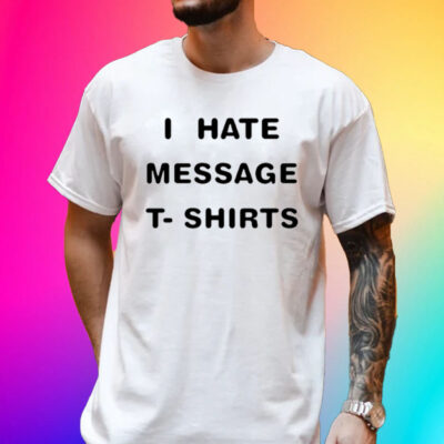 I Hate Message T Shirts-Unisex T-Shirt