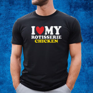 I Heart Rotisserie Chicken Shirt