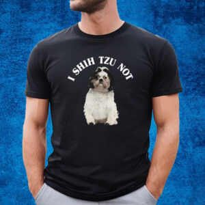 I Shih Tzu Not Dog Shirt
