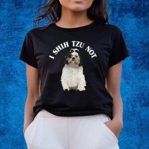 I Shih Tzu Not Dog Shirts