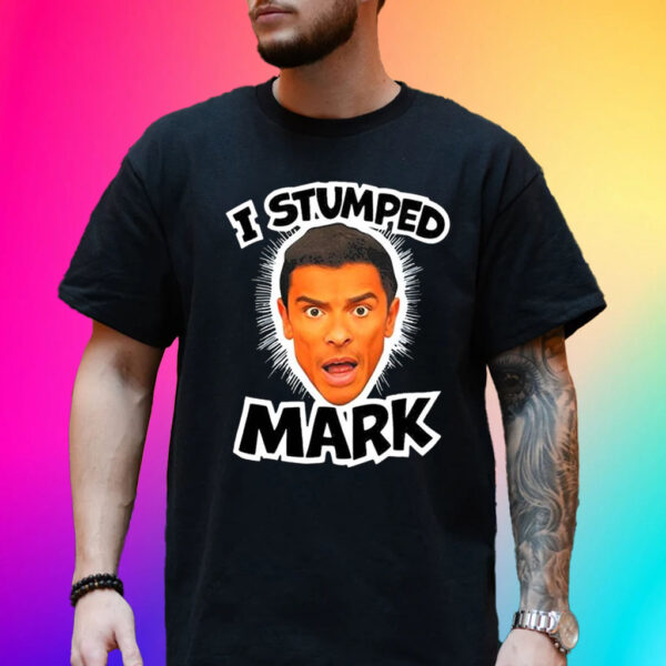 I Stumped Mark Unisex Shirt