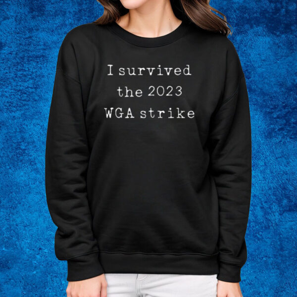 I Survived The 2023 Wga Strike Shirt Sweatshirt