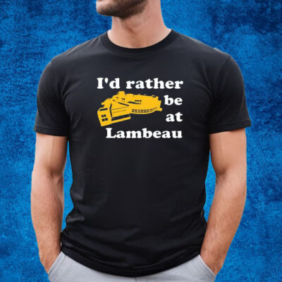 I’d Rather Be At Lambeau Shirt