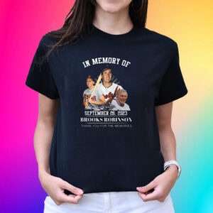 In Memory Of September 26 2023 Limited Edition 2023 Brooks Robinson T-Shirts