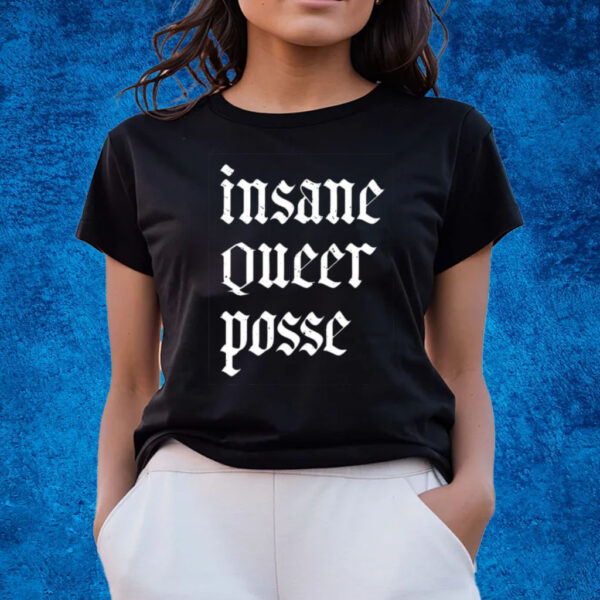 Insane Queer Posse Shirts