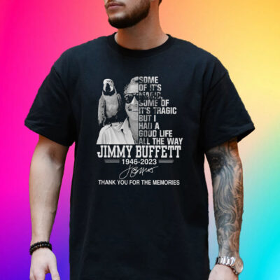 Jimmy Buffett Some Of It’s Magic Some Of It’s Tragic Hot Shirt