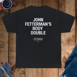 John Fetterman Body Double Shirt