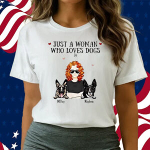 Just A Woman Who Loves Dog Jo 00dog Mayhem Custom Shirts