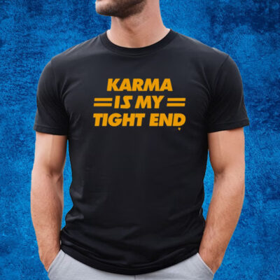 Karma Is My Tight End T-Shirt