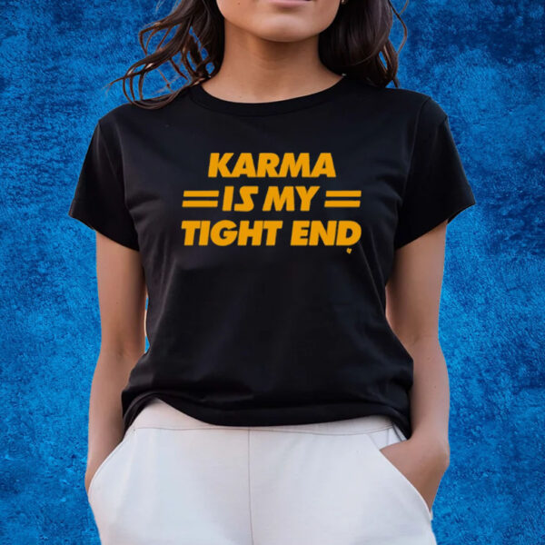 Karma Is My Tight End T-Shirts