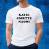 Katie Josette Naomi T-Shirt