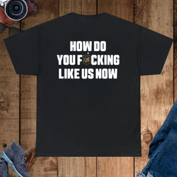 Larry Freedman Wearing How Do You Fucking Like Us Now-Unisex T-Shirt