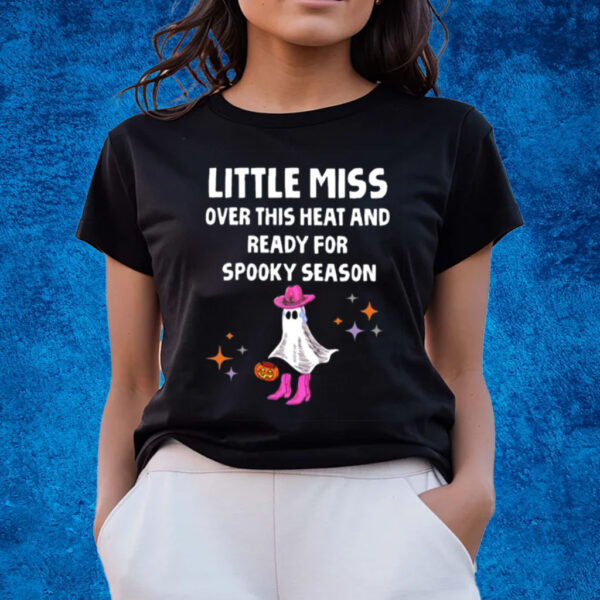 Little Miss Over This Heat And Ready For Spooky Season T-Shirts