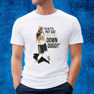 Lou Young Ya Betta Put Dat Backfoot Down Dogg White Shirt