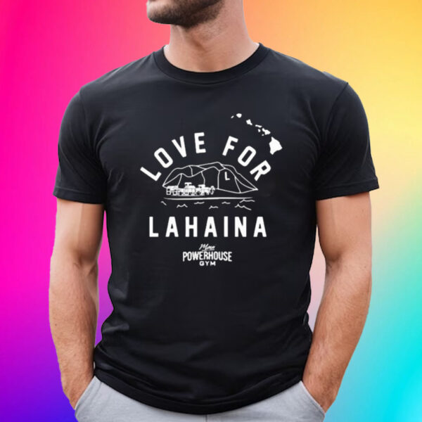 Love For Lahaina Maui Powerhouse Gym T-Shirt