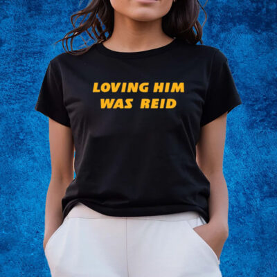 Loving Him Was Reid T-Shirts