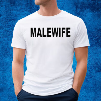 Malewife Shirt