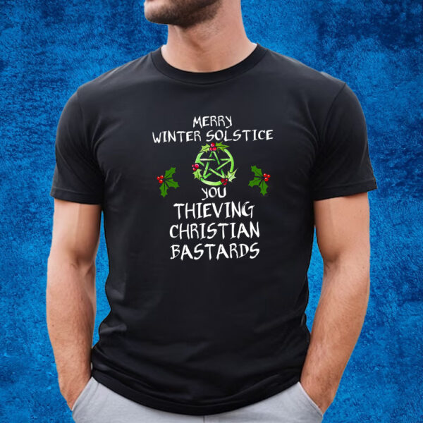 Merry Winter Solstice You Thieving Christian Bastards Shirt